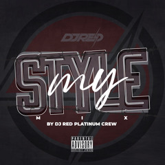 MY STYLE MIX BY DJ RED 2022