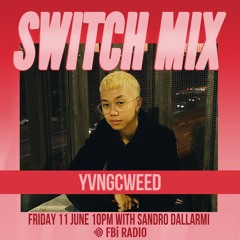 YVNGCWEED | SWITCH on FBi Radio