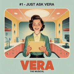Vera Musical: #1 - Just Ask Vera!