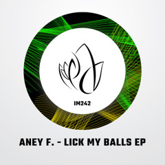 IM242 - Aney F. - LICK MY BALLS EP