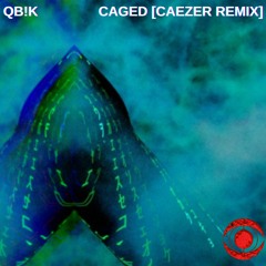 QBIK - CAGED [CAEZER REMIX]