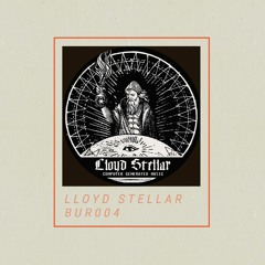 PREMIERE : Lloyd Stellar - The Everlasting Glow [BUR-004]