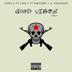 DJ Lugo, CJ Martinez & Gustavo Dominguez Ft. Fuego - Good Vibes (Edit)