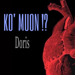 KO' MUON ?! - Doris Lilakakaka