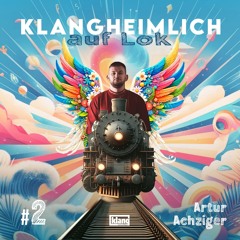 klangheimlich auf lok #2: Artur Achziger