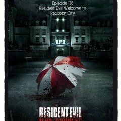 Episode 138 Resident Evil Welcome to Racoon City Review