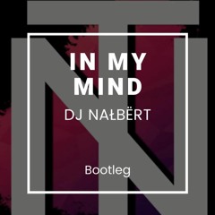 In My Mind - Dynoro Gigi D Agostino (DJ NAŁBËRT Bootleg)