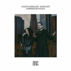 G-Eazy & Kehlani - Good Life (Lycvant Bootleg)