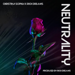 Christina Sophia with Rich Dreams - Neutrality