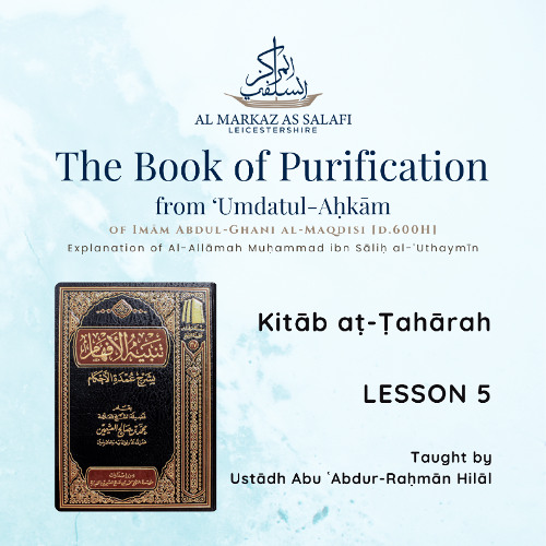 Lesson 5 - Kitāb aṭ-Ṭahārah from ‘Umdatul-Aḥkām (27.07.2025)