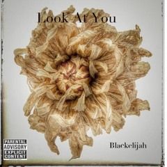 Blackelijah - Look At You