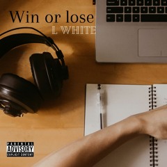 L WHITE-WIN OR LOSE.mp3