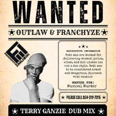 TERRY GANZIE - WANTED 100% DUBPLATE MIX [FRANCHYZE MUZIK]