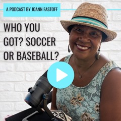 WHO YOU GOT? SOCCER OR BASEBALL?