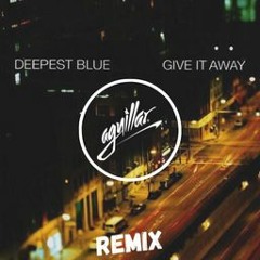 Deepest Blue - Give It Away (AGUILLAR REMIX) PROMO