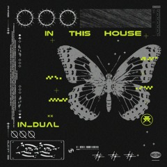 IN_DUAL - IN THIS HOUSE