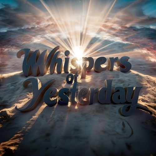 Whispers of Yesterday