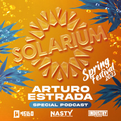 Arturo Estrada - Solarium Spring Festival 2023 (Podcast 7)