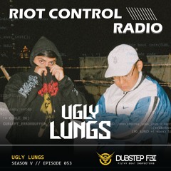 UGLY LUNGS - Riot Control Radio 053