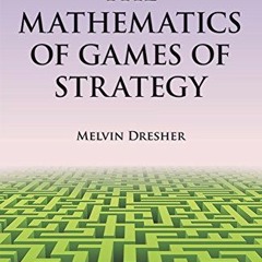 [READ] EPUB KINDLE PDF EBOOK The Mathematics of Games of Strategy (Dover Books on Mat