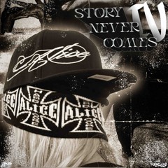 STORY NEVER COMES IV