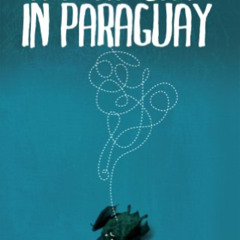 download EPUB 💙 A Dead Bat In Paraguay: One Man's Peculiar Journey Through South Ame