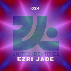 Ezri Jade - United Identities Podcast 024