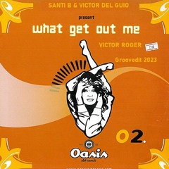 Free Download: Santi B & Victor Del Guio - What Get Out Me - Victor Roger Groovedit 2023