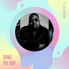 EBW Oddcast - OHMZ The Don (Episode 3)