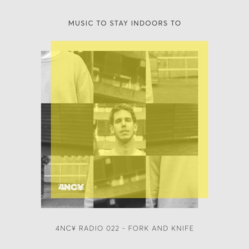 4NC¥ Radio 022 - Music To Stay Indoors To by Fork and Knife