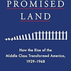 download KINDLE 💑 Promised Land: How the Rise of the Middle Class Transformed Americ