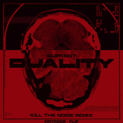 Slipknot - Duality (KILL THE NOISE REMIX) [MATADOR FLIP]