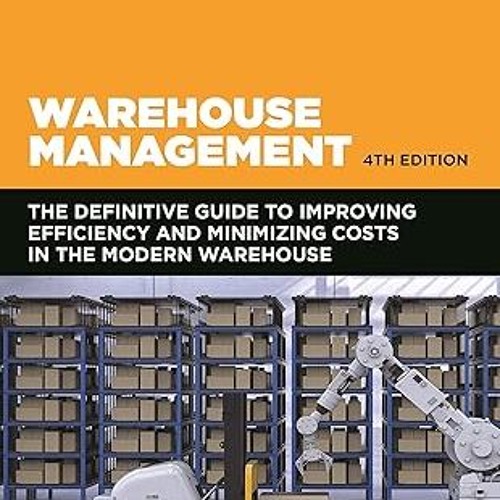 get [PDF] Warehouse Management: The Definitive Guide to Improving Efficiency and Minimizing Cos