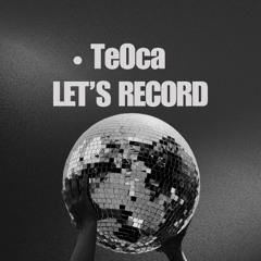 TeOca - Let's Record