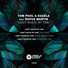 Tom Pool & Dazzla - Don't Waste My Time feat. Rufus Martin EP (Snippet) [Under No Illusion Records]