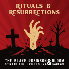 Rituals and Resurrections ft. Gloom Darkheart