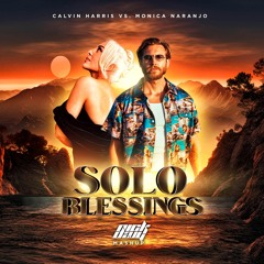Calvin Harris vs. Monica Naranjo - Solo Blessings (Nick Davy Mashup)