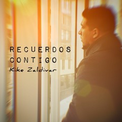 Recuerdos Contigo - Kike Zaldivar