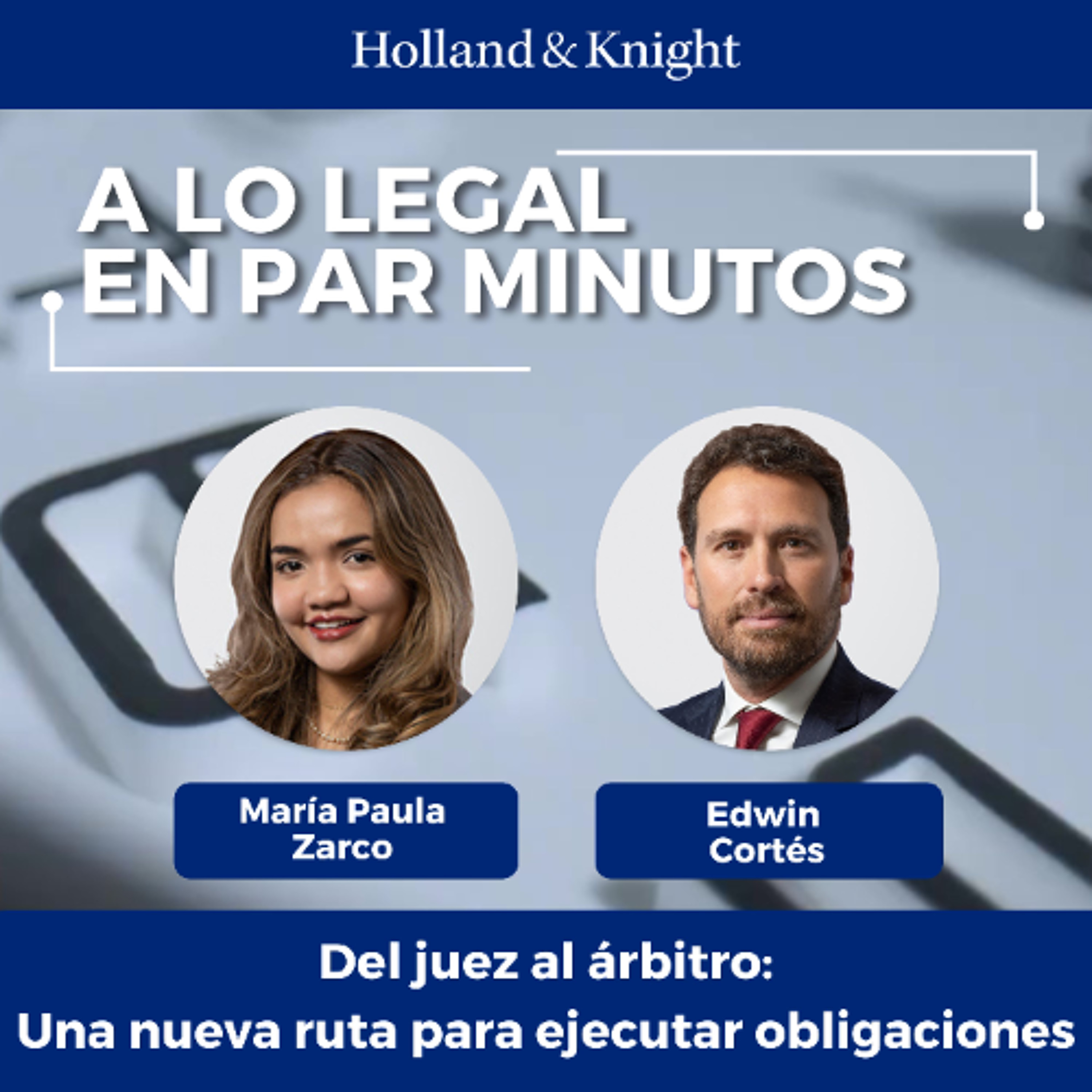 Del juez al árbitro: Una nueva ruta para ejecutar obligaciones episode artwork