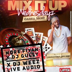 MORE FIYAH LIVE INSIDE OF MIX IT UP WEDNESDAYZ QUEENS LIVE AUDIO 1*4*23 DJ GULLY DJ WEEZ MORE FIYAH