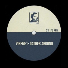 Vibene1 - Gather Around