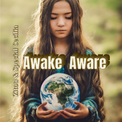 Awake Aware By Zitou & Special Cecilia