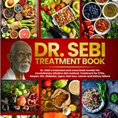 $READ#[ DR. SEBI'S TREATMENT BOOK: Dr. Sebi Treatment For Stds, Herpes, Hiv, Diabetes, Lupus, H