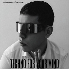 Advanced Mode - Techno For Your Mind