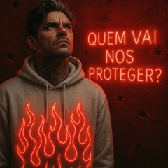 Quem Vai nos Proteger?