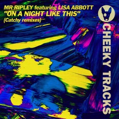Mr Ripley featuring Lisa Abbott - On A Night Like This (Catchy's Bounce remix) - OUT NOW