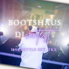 BOOTSHAUS DJ CONTEST - Hardstyle Set by TKX