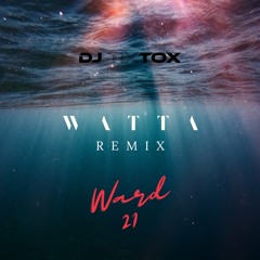 DJ TIXTOX X WARD 21 - WATTA REMIX