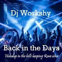 DJ WORKSHYS BACK IN THE DAYS