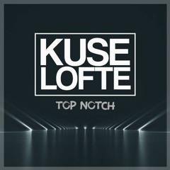 Kuselofte - Top Notch (Euphoric Hardstyle)